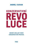 Konzervativní revoluce Ideové základy nové Konzervativní pravice Andrej Duhan
