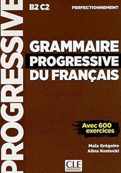 Grammaire progressive du francais B2/C1: Perfectionnemen - kolektiv autorů