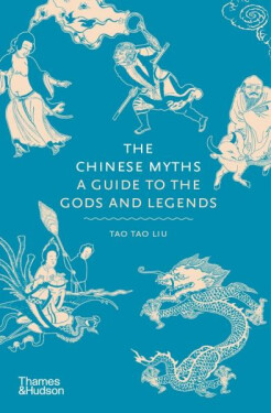The Chinese Myths: Guide to The Gods and Legends Tao Liu Tao