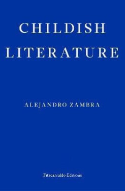 Childish Literature - Alejandro Zambra