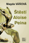 Štěstí Aloise Peina - Magda Váňová