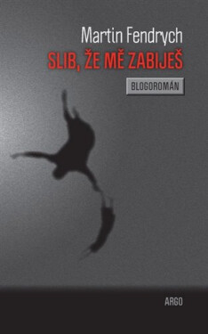 Slib, že mě zabiješ Martin Fendrych