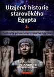 Utajená historie starověkého Egypta 2. - Nebeský původ starověkého Egypta - J. S. Gordon