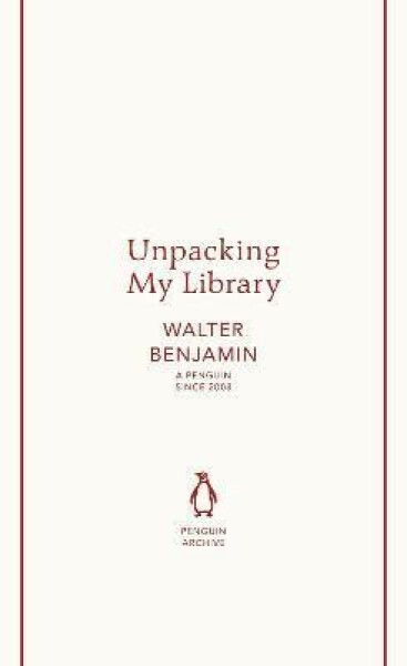 Unpacking My Library - Walter Benjamin