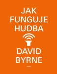 Jak funguje hudba - David Byrne