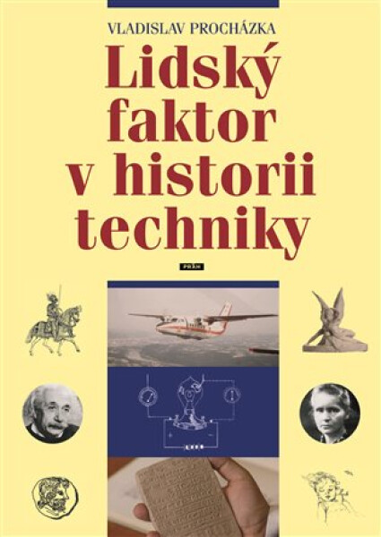 Lidský faktor historii techniky Procházka Vladislav