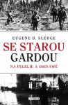 Se starou gardou: Na Peleliu a Okinawě - Sledge E. B.