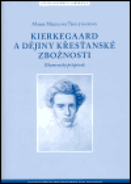 Kierkegaard a dějiny křesťanské zbožnosti - Marie Mikulová Thulstrupov