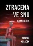 Ztracena ve snu - gamebook - Martin Koláček