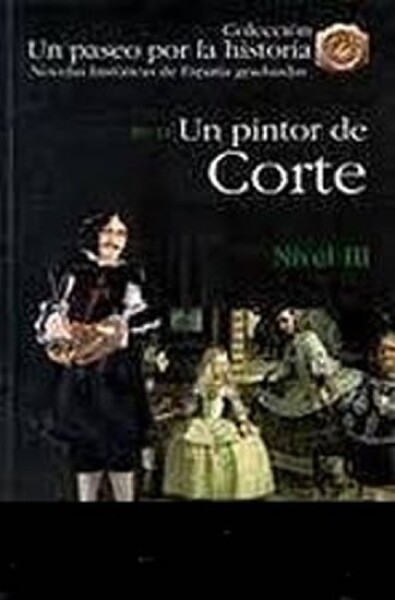 Un paseo por la historia 3 - Un pintor de Corte - Sergio Remedios Sánchez Ignacio Segurado López