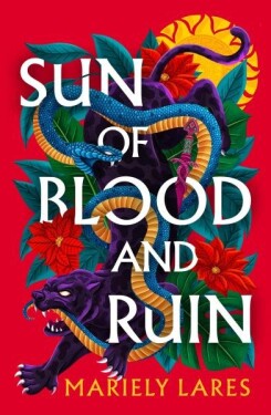 Sun of Blood and Ruin (Sun of Blood and Ruin, Book 1) - Mariely Lares