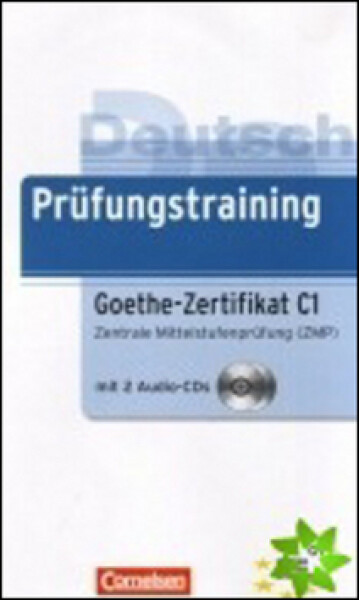 Deutsch Prüfungstraining Goethe Zertifikat C1: Zentrale Mittelstufenprüfung (ZMP) mit 2 Audio CD - Roland Dittrich