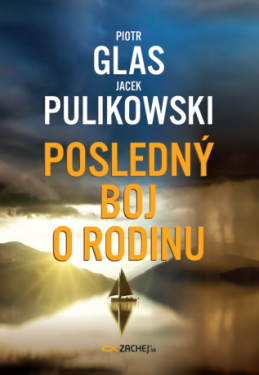 Posledný boj o rodinu - Piotr Glas, Jacek Pulikowski - e-kniha