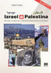 Izrael a Palestina - Minulost, současnost a směřování blízkovýchodního konfliktu, 3. vydání - Marek Čejka
