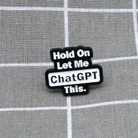 Pinarna.cz Hold On Let Me ChatGPT This. / Počkej, nech mě to zkonzultovat s ChatGPT.