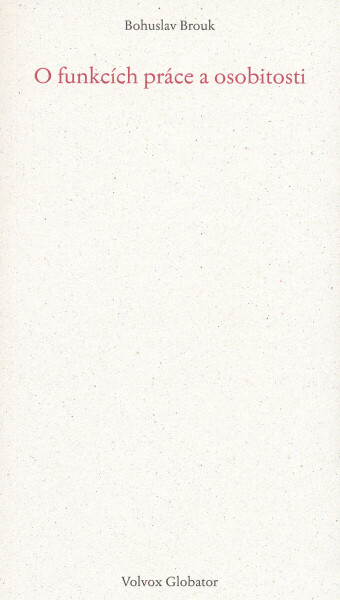 O funkcích práce a osobnosti - Bohuslav Brouk