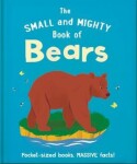 The Small and Mighty Book of Bears: Pocket-sized books, massive facts! - Hippo! Orange