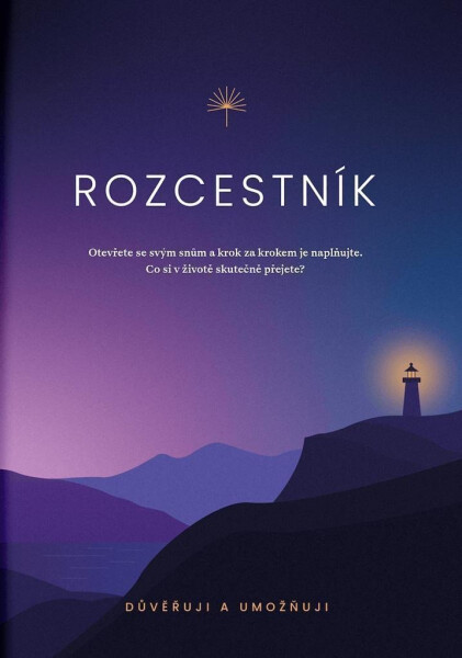 Rozcestník - Otevřete se svým snům a krok za krokem je naplňujte - Vít Aora