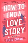 How to End a Love Story: The brilliant new romantic comedy from the acclaimed screenwriter and director - Yulin Kuang