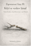 Zapomenuté hlasy III.: Když se venkov lámal - Karel Klostermann, Tereza Nováková, Josef Holeček