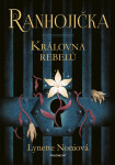 Ranhojička 1 - Královna rebelů, 1. vydání - Lynette Noniová