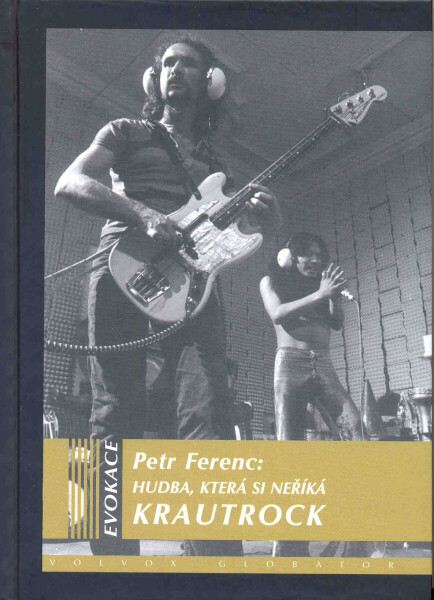 Hudba, která si neříká KRAUTROCK - Petr Ferenc