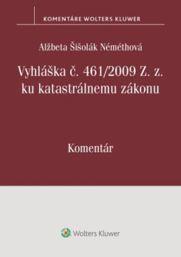 Vyhláška č. 461/2009 Z. z. ku katastrálnemu zákonu - Alžbeta Šišolák Némethová