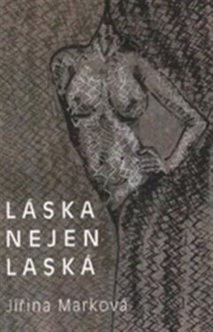 Láska nejen laská - Jiřina Marková