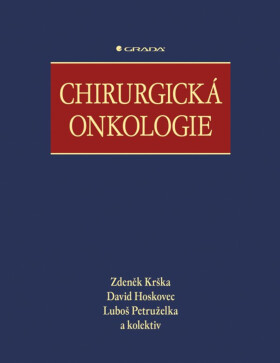 Chirurgická onkologie - Zdeněk Krška, kolektiv autorů, Luboš Petruželka, Hoskovec David