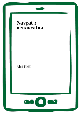 Návrat z nenávratna - Aleš Krčil