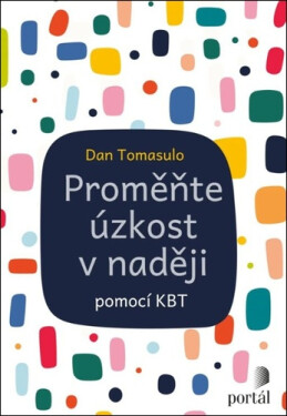Proměňte úzkost v naději pomocí KBT - Dan Tomasulo