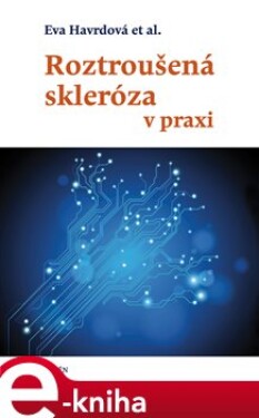 Roztroušená skleróza v praxi - Eva Havrdová e-kniha