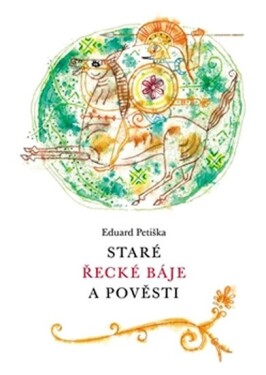 Staré řecké báje pověsti Eduard Petiška