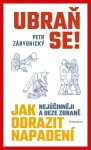 Ubraň se! Jak nejúčinněji a beze zbraně odrazit napadení - Petr Zárybnický