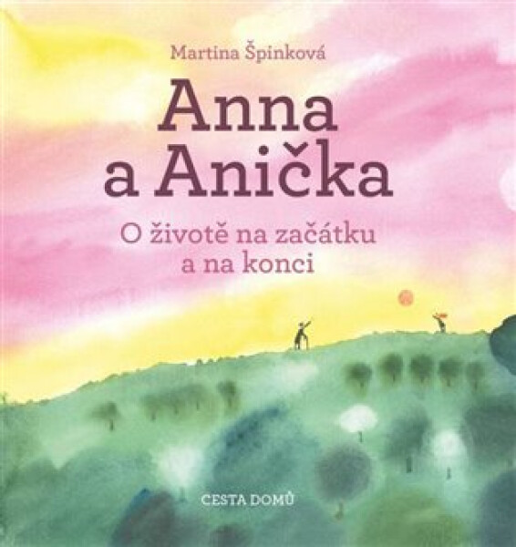 Anna a Anička - O životě na začátku a na konci - Martina Špinková