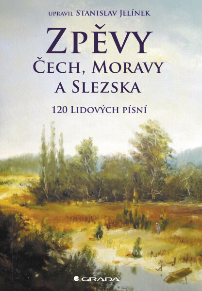 Zpěvy Čech, Moravy a Slezska - Stanislav Jelínek