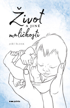 Život a jiné maličkosti - Jiří Šlosr