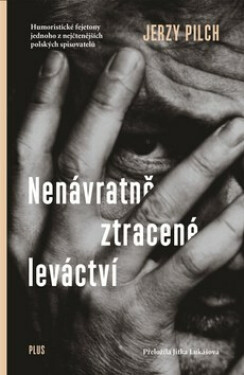 Nenávratně ztracené leváctví (poškozená) - Jerzy Pilch