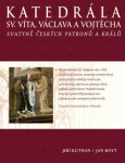 Katedrála svatého Víta, Vojtěcha a Václava - Historie, architektura, umělecké poklady - Jan Royt