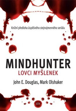 Mindhunter Lovci myšlenek Mark Olshaker, John Douglas