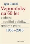 Vzpomínky na 60 let oboru sociální politiky, správy práva 1955-2015 Igor Tomeš,