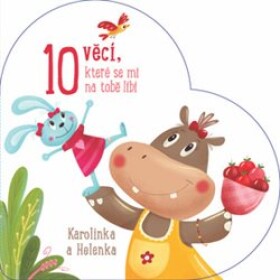 10 věcí, které se mi na tobě líbí Karolínka Helenka