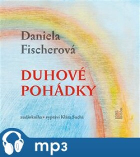 Duhové pohádky Daniela Fischerová