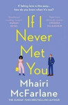 If I Never Met You - Mhairi McFarlane