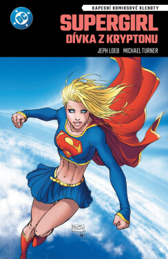 Kapesní komiksové klenoty: Supergirl: Dívka z Kryptonu - Jeph Loeb; Michael Turner