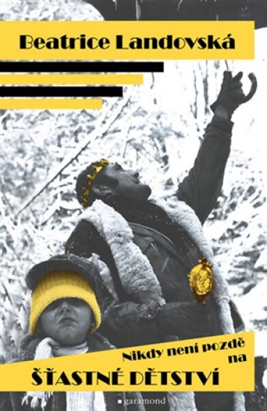 Nikdy není pozdě na šťastné dětství