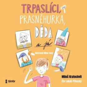 Trpaslíci, Prasněhurka, děda já Miloš Kratochvíl audiokniha