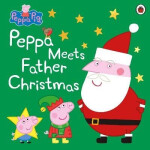 Peppa Pig: Peppa Meets Father Christmas - kolektiv autorů