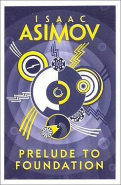 Prelude to Foundation, 1. vydání - Isaac Asimov