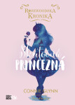 Rosewoodska kronika 2 - Skutočná princezná - Connie Glynn